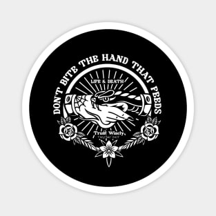 DON'T BITE THE HAND THAT FEEDS Magnet